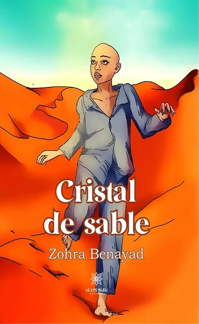 Cristal de sable - Zohra Benayad - Le Lys Bleu Éditions