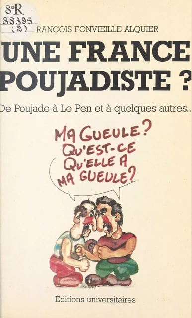 Une France poujadiste ? De Poujade à Le Pen et à quelques autres... - François Fontvieille-Alquier - FeniXX réédition numérique