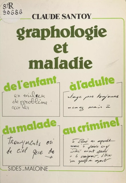 Graphologie et maladie : de l'enfant à l'adulte, du malade au criminel - Claude Santoy - FeniXX réédition numérique