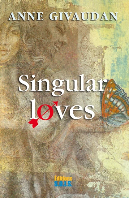 Singular loves - Anne Givaudan - Editions SOIS