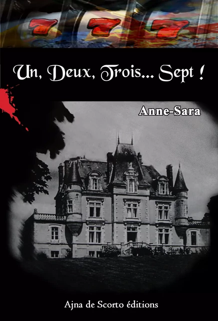 Un, Deux, Trois...Sept ! -  Anne-Sara - Ajna de Scorto éditions