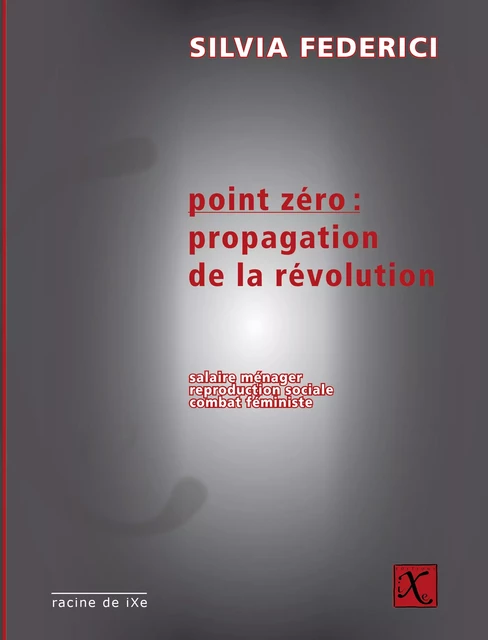 Point zéro - Silvia Federici - Les Éditions iXe