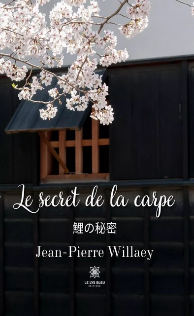 Le secret de la carpe - Jean-Pierre Willaey - Le Lys Bleu Éditions