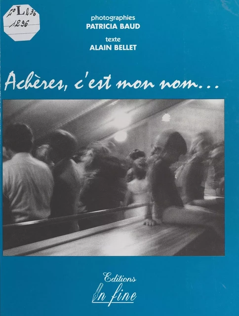 Achères, c'est mon nom - Alain Bellet - FeniXX réédition numérique