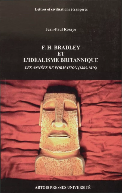 F. H. Bradley et l’idéalisme britannique - Jean-Paul Rosaye - Artois Presses Université