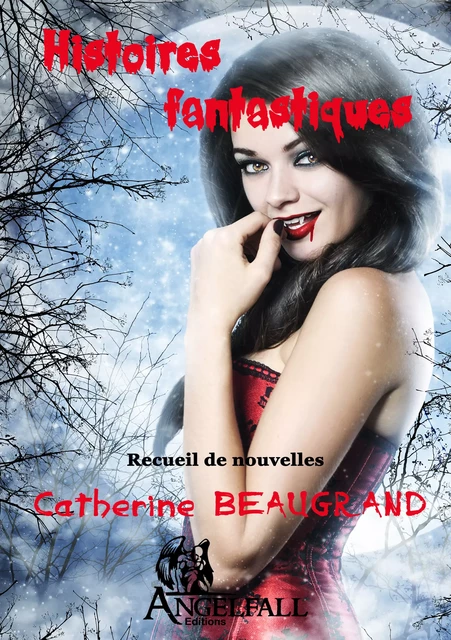 Histoires Fantastiques - Catherine Beaugrand - angelfall editions