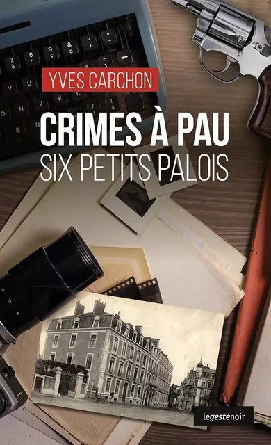 Crimes à Pau - Yves Carchon - La Geste