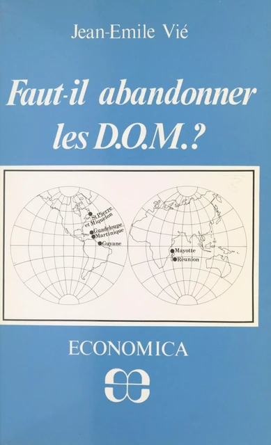 Faut-il abandonner les D.O.M. ? - Jean-Émile Vié - FeniXX réédition numérique