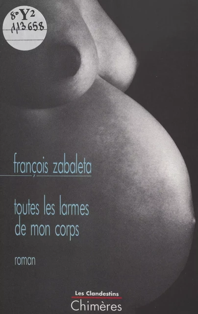 Toutes les larmes de mon corps - François Zabaleta - FeniXX réédition numérique