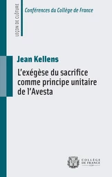 L’exégèse du sacrifice comme principe unitaire de l’Avesta