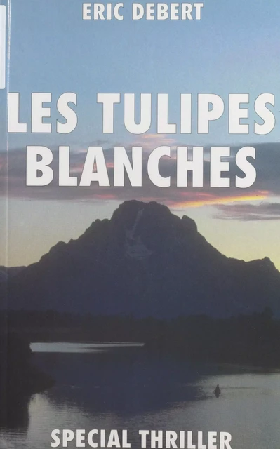 Les tulipes blanches - Éric Debert - FeniXX réédition numérique