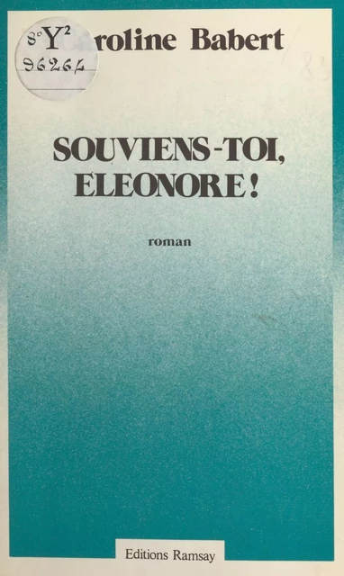 Souviens-toi, Éléonore ! - Caroline Babert - FeniXX réédition numérique