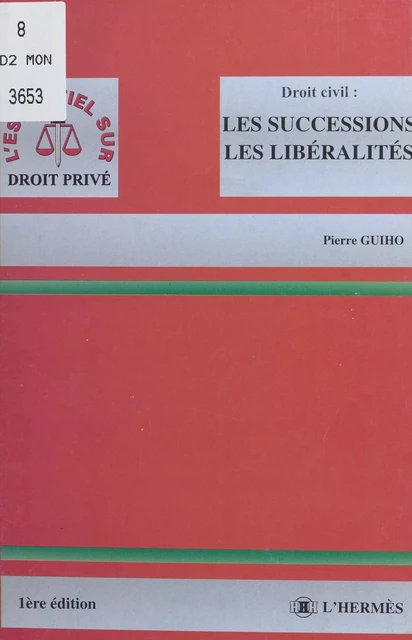 Droit civil : les successions, les libéralités - Pierre Guiho - FeniXX réédition numérique