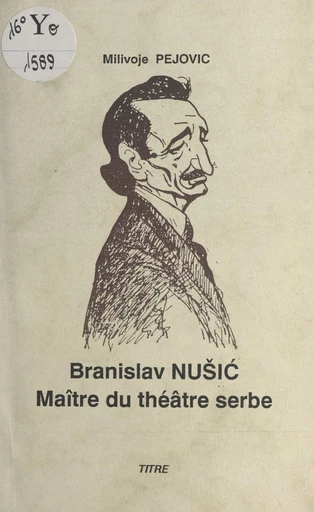 Branislav Nušić : maître du théâtre serbe - Milivoje Pejovic - FeniXX réédition numérique