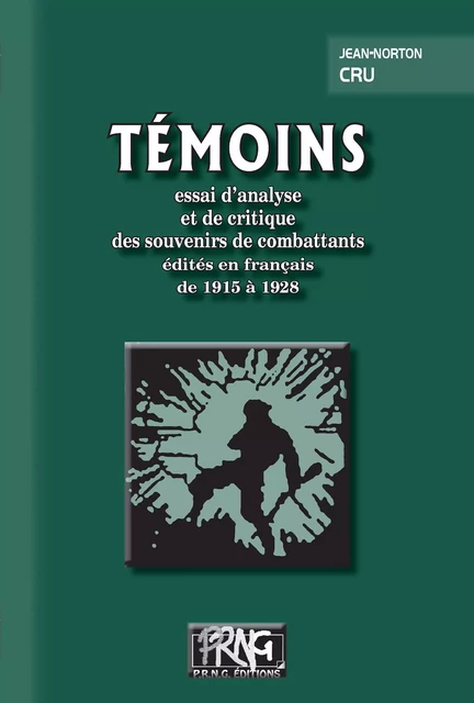 Témoins : essai d’analyse  et de critique  des souvenirs de combattants  édités en français  de 1915 à 1928 - Jean Norton Cru - Editions des Régionalismes