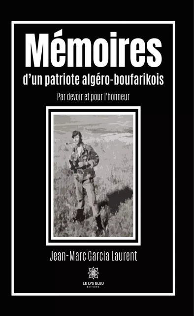 Mémoires d’un patriote algéro-boufarikois - Jean-Marc Garcia Laurent - Le Lys Bleu Éditions