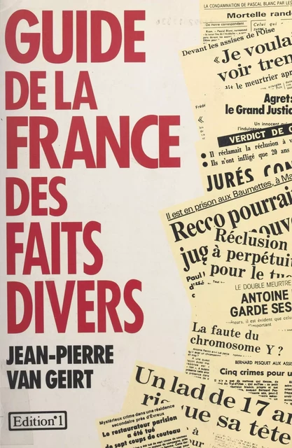 Guide de la France des faits divers - Jean-Pierre Van Geirt - FeniXX réédition numérique