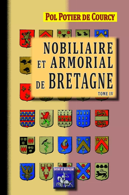 Nobiliaire et armorial de Bretagne (Tome 4) - Pol Potier De Courcy - Editions des Régionalismes