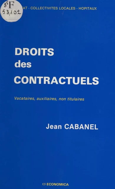 Droits des contractuels : vacataires, auxiliaires, non titulaires - Jean Cabanel - FeniXX réédition numérique