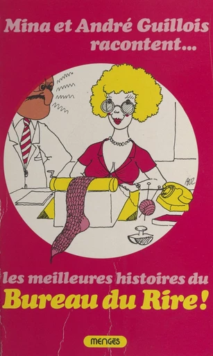 Mina et André Guillois racontent… Les meilleures histoires du bureau du Rire - Mina Guillois, André Guillois - FeniXX réédition numérique