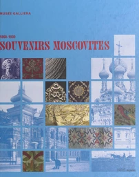 Souvenirs moscovites 1860-1930