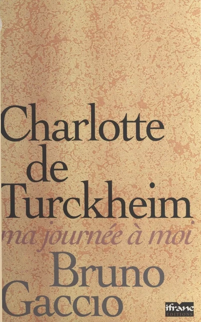 Ma journée à moi - Charlotte de Turckheim, Bruno Gaccio - FeniXX réédition numérique