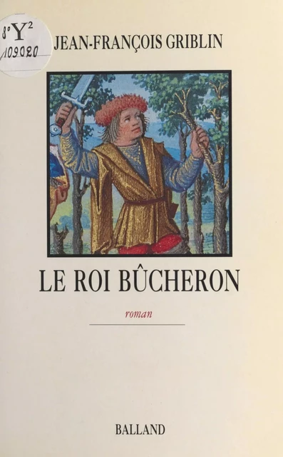 Le roi bûcheron - Jean-François Griblin - FeniXX réédition numérique