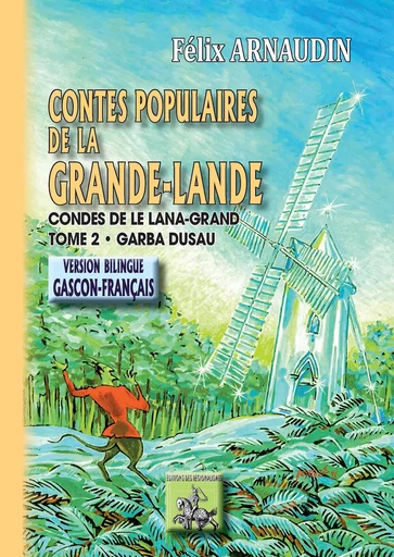 Contes populaires de la Grande-Lande (Tome 2) • Contes de le Lana-Grand (garba 2au) - Félix Arnaudin - Editions des Régionalismes