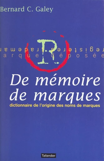 De mémoire de marques - Bernard Claude Galey - FeniXX réédition numérique