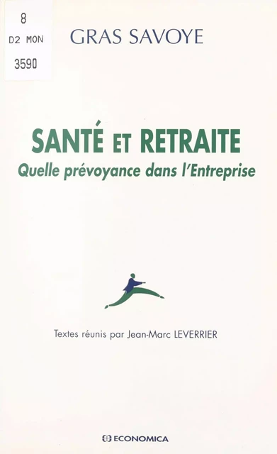 Santé et retraite : quelle prévoyance dans l'entreprise - Jean-Marc Leverrier - FeniXX réédition numérique