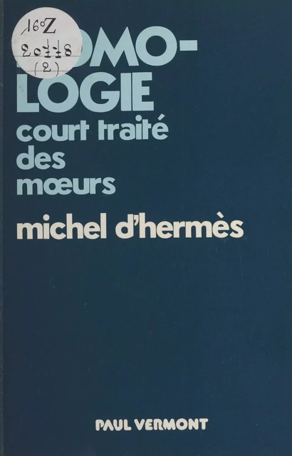 Homo-logie : court traité des mœurs - Michel d' Hermes - FeniXX réédition numérique