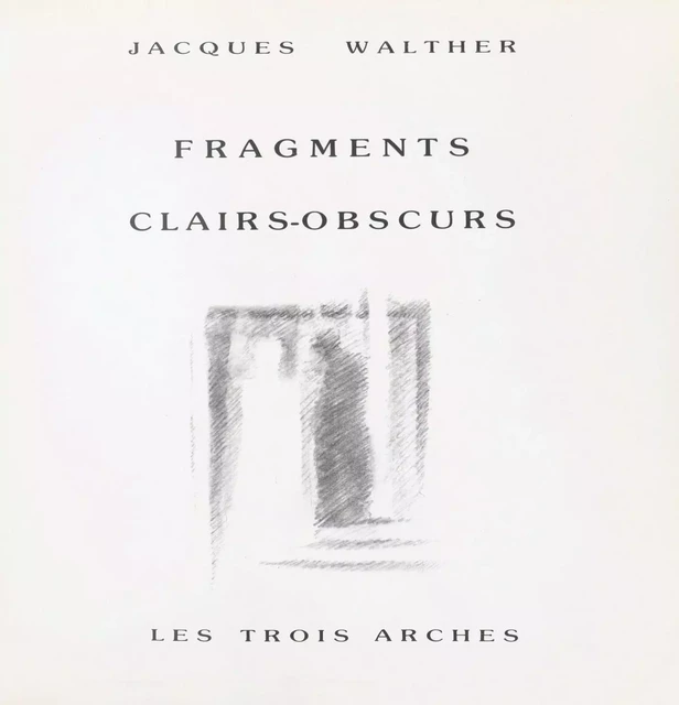 Fragments clairs-obscurs - Jacques Walther - FeniXX réédition numérique