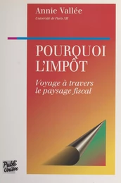 Pourquoi l'impôt : voyage à travers le paysage fiscal