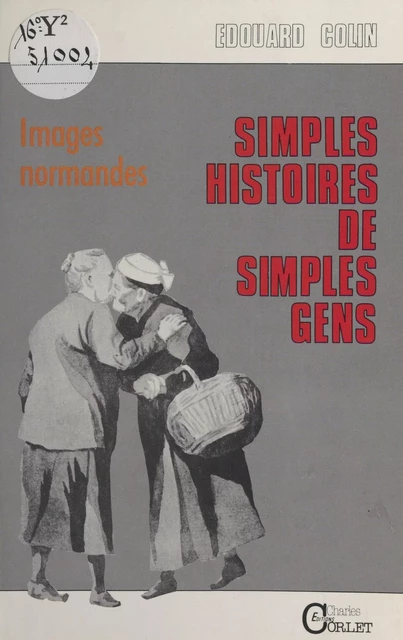 Simples histoires de simples gens : images normandes - Édouard Colin - FeniXX réédition numérique