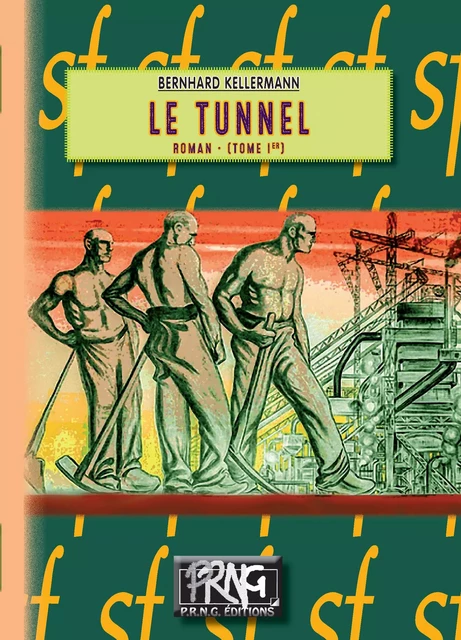 Le Tunnel (Tome Ier) - Bernard Kellermann - Editions des Régionalismes