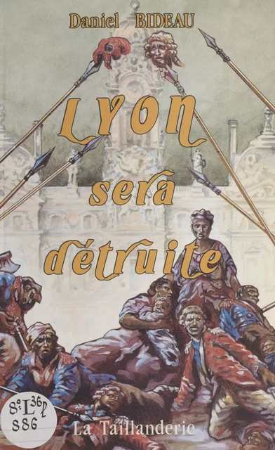 Lyon sera détruite - Daniel Bideau - FeniXX réédition numérique