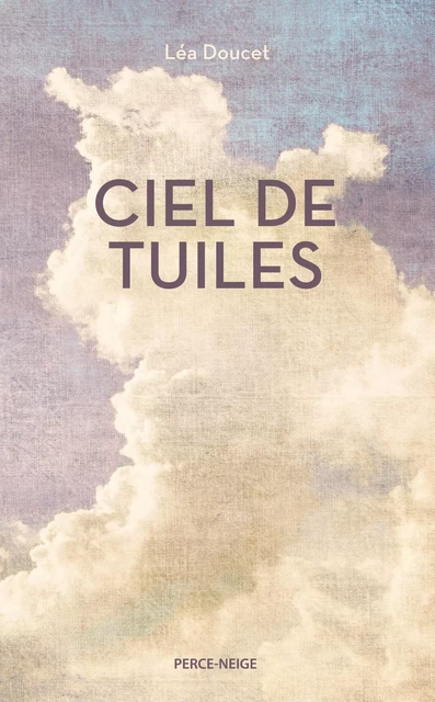 Ciel de tuiles - Léa Doucet - Éditions Perce-Neige