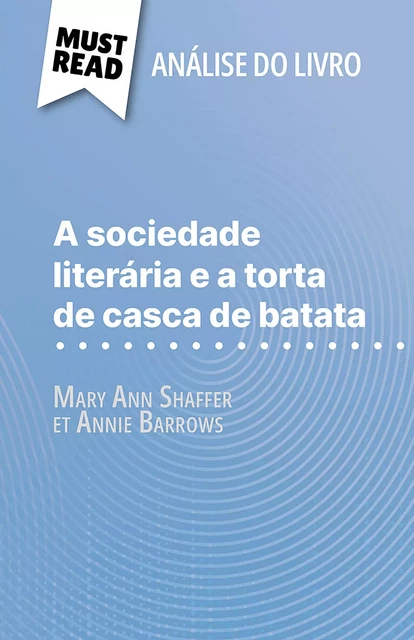 A sociedade literária e a torta de casca de batata - Célia Ramain - MustRead.com (PT)