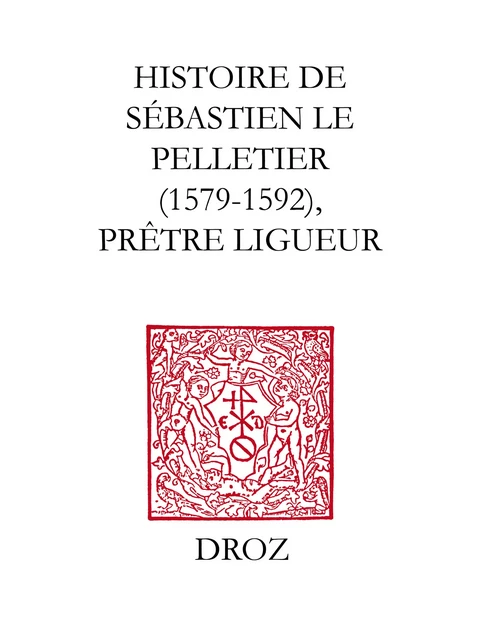 Histoire de Sébastien le Pelletier - Xavier le Person - Librairie Droz