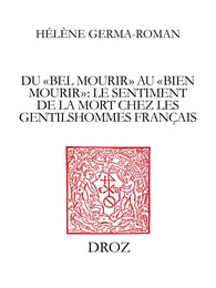 Du "bel mourir" au "bien mourir" : le sentiment de la mort chez les gentilshommes français (1515-1643)