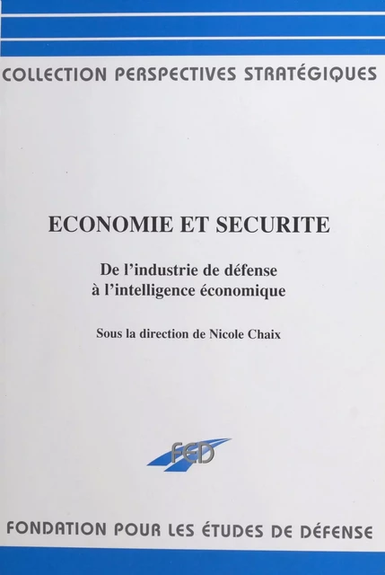 Économie et sécurité : de l'industrie de défense à l'intelligence économique -  - FeniXX réédition numérique