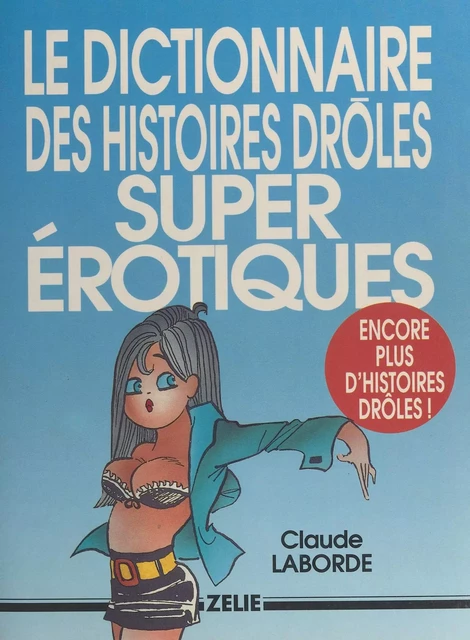 Le dictionnaire des histoires drôles super érotiques - Claude Laborde - FeniXX réédition numérique