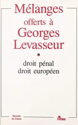 Mélanges offerts à Georges Levasseur : droit pénal, droit européen