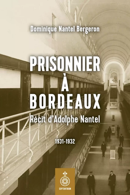 Prisonnier à Bordeaux - Dominique Nantel - Les éditions du Septentrion