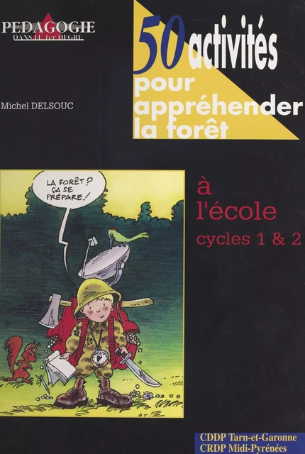 50 activités pour appréhender la forêt : à l'école, cycles 1 et 2 - Michel Delsouc - FeniXX réédition numérique