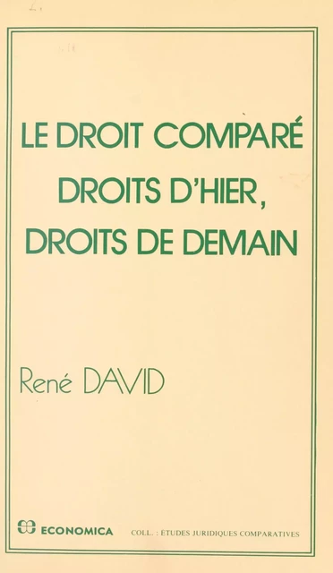 Le droit comparé : droits d'hier, droits de demain - René David - FeniXX réédition numérique