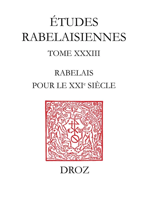 Rabelais pour le XXIe siècle - Jean Balsamo, Hervé Baudry, Bruno Braunrot, Raymond C. la Charité, Richard Cooper, Lawrence D. Kritzman, Tristan Dagron, N. Dauvois, Marcel de Grève, Gérard Defaux, Guy Demerson, Philippe Desan, Diane Desrosiers-Bonin, Edwin M. Duval, Francis Goyet, Jean Guillaume, Mireille Huchon, Michel Jeanneret, Marion Leathers Kuntz, Matteo Majorano, G. Mallary Masters, Pierre Maréchaux, Jean-Claude Margolin, Gisèle Mathieu-Castellani, Daniel Ménager, Bruno Pincbard, François Rigolot, Bruno Roy, Paul J. Smith, Jean-Charles Sournia, Marcel Tetel - Librairie Droz