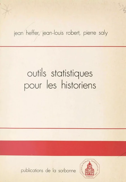 Outils statistiques pour les historiens - Jean Heffer, Jean-Louis Robert, Pierre Saly - FeniXX réédition numérique