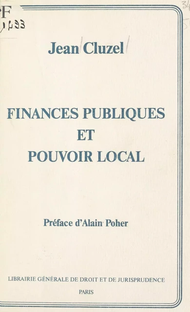 Finances publiques et pouvoir local - Jean Cluzel - FeniXX réédition numérique