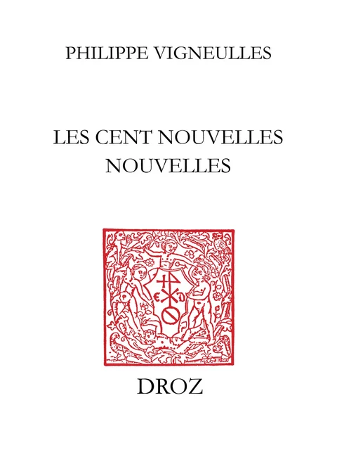 Les Cent nouvelles nouvelles - Philippe Vigneulles, Charles H. Livingston, Robert H. Ivy,  Jr., Françoise R. Livingston - Librairie Droz